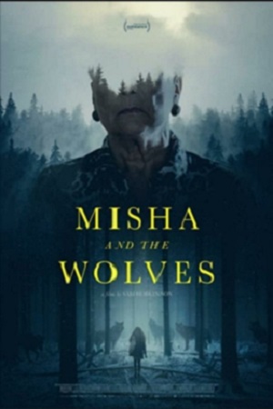 Misha And The Wolves (2021) มิชาและหมาป่า พากย์ไทย